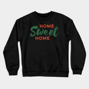 Home Sweet Home Crewneck Sweatshirt